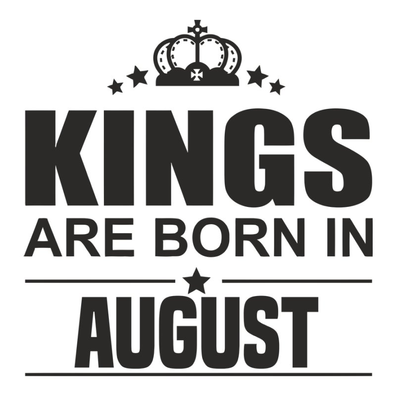 Kings are born in August