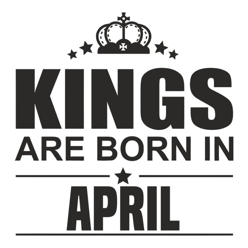 Kings are born in April