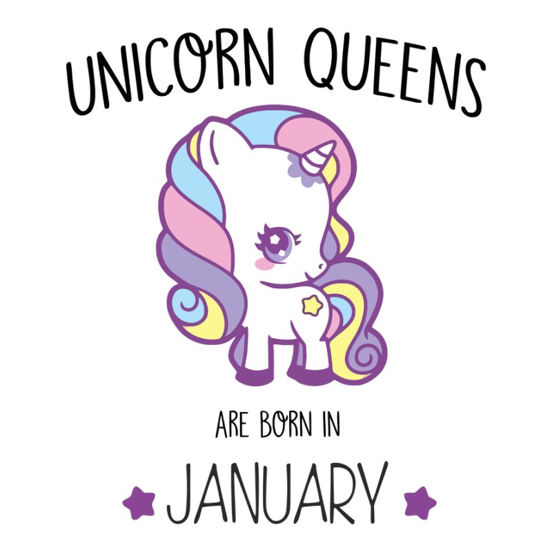 Unicorn Queens are born in January