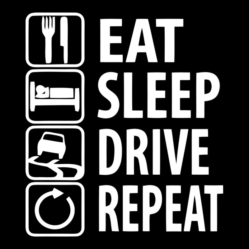 Eat, Sleep, Drive